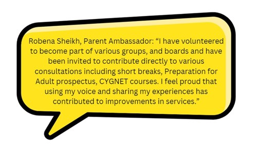 Abdul-Jabbar Ali, Parent Ambassador: 'I am glad to have joined a team of very dedicated Ambassadors who are very motivated to make a difference for the parents and carers of children with Special Educational Needs and Disabilities. I was pleased to see that the Local Authority has taken on board our feedback and has started to incorporate changes in the SEN care pathway.'.