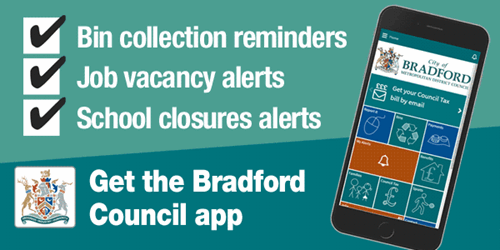 Get the Bradford Council mobile app. Bin collection reminders, job vacancy alerts, school closures alerts.
