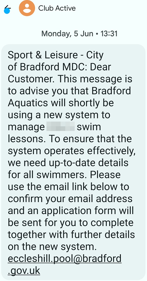 Sport & Leisure - City of Bradford MDC: Dear Customer. This message is to advise you that Bradford Aquatics will shortly be using a new system to manage swim lessons. To ensure that the system operates effectively, we need up-to-date details for all swimmers. Please use the email link below to confirm your email address and an application form will be sent for you to complete together with further details on the new system. eccleshill.pool@bradford.gov.uk.