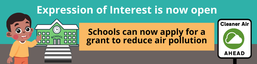Expression of interest is now open. Schools can now apply for a grant to reduce air pollution.